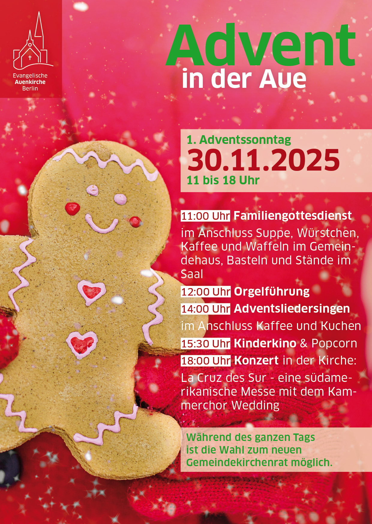 Advent in der Aue: 11 - 18 Uhr , 11 Uhr Familiengottesdiesnt, 12 Uhr Orgelführung, 14 Adventsliedersingen, 15:30 Kinderkino, 18 Uhr Konzert in der Kirche, zudem sind die Wahlen zum neuen Gemeindekirchenrat.