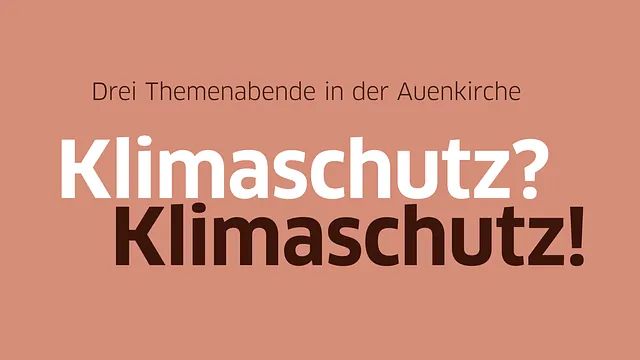Plakat mit dem Text: Drei Themenabende in der Auenkirche. Mit dem Titel: Klimaschutz? Klimaschutz!. Der Hintergrumd isr einfarbig in Terrakotta-Rosé